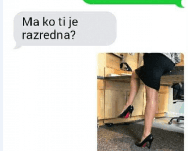 PITAO SAM SINA KO MU JE RAZREDNA, KAD MI JE POSLAO SLIKU ,SKORO SAM SA STOLICE PAO: Nije valjda ona?! PITAO SAM SINA KO MU JE RAZREDNA, KAD MI JE POSLAO SLIKU ,SKORO SAM SA STOLICE PAO: Nije valjda ona?!