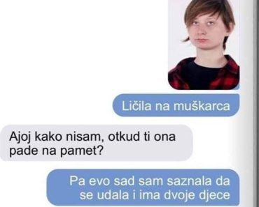 OVA CURA JE IŠLA SAMNOM U SREDNJU ŠKOLU, IZGLEDALA KAO MUŠKO: Udala se i ima dvoje dece, POSTALA PRAVA RIBETINA- DA TI PAMET STANE! (FOTO) OVA CURA JE IŠLA SAMNOM U SREDNJU ŠKOLU, IZGLEDALA KAO MUŠKO: Udala se i ima dvoje dece, POSTALA PRAVA RIBETINA- DA TI PAMET STANE! (FOTO)