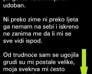 “Nikad ne nosim grudnjak, a sad…”