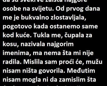 Pre mesec dana moja svekrva me je… Pre mesec dana moja svekrva me je…