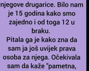 Kada je ČULA šta je njen MUŽ rekao SVOJOJ drugarici za NJU , nije MOGLA doći SEBI!