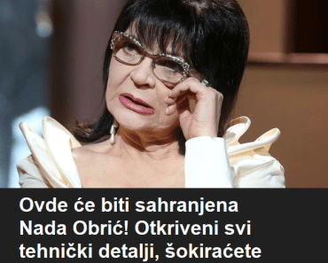Ovde će biti sahranjena Nada Obrić! Otkriveni svi tehnički detalji, šokiraćete se pored koga će da počiva Ovde će biti sahranjena Nada Obrić! Otkriveni svi tehnički detalji, šokiraćete se pored koga će da počiva