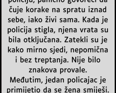 “Žena je pozvala policiju jer ČUJE korake po kući a ONDA su OTKRILI pravu ISTINU! “Žena je pozvala policiju jer ČUJE korake po kući a ONDA su OTKRILI pravu ISTINU!
