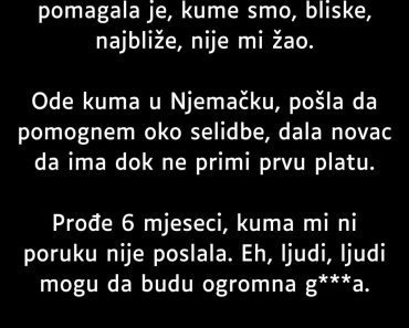 KUMA joj nije VRATILA novac ali ono što je ONDA uradila ju je TEK ŠOKIRALO! KUMA joj nije VRATILA novac ali ono što je ONDA uradila ju je TEK ŠOKIRALO!