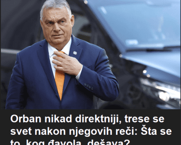 Orban nikad direktniji, trese se svet nakon njegovih reči: Šta se to, kog đavola, dešava? Orban nikad direktniji, trese se svet nakon njegovih reči: Šta se to, kog đavola, dešava?