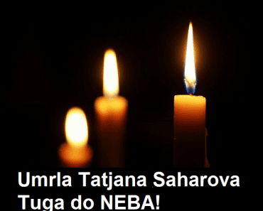 Tuga do NEBA!  Umrla Tatjana Saharova