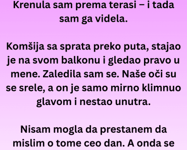 Komšija me zatekao u veoma neprijatnoj situaciji – i sada se sve promenilo.