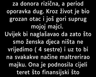 “Otac je bolestan i potrebna mu je transplantacija…”