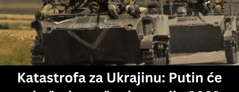 Katastrofa za Ukrajinu: Putin će pokušati ono što je uradio 2022. – nisu opšte spremni za ono što dolazi