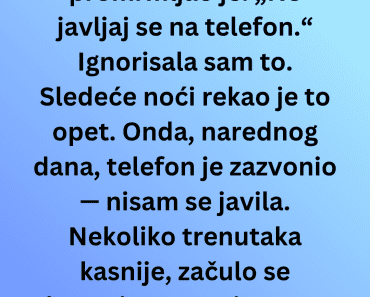 Nisam se javila na telefon, a onda je usledilo kucanje na vrata… moje srce je stalo