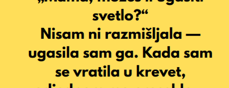 “Probudila sam se u 3 ujutru da uzmem vodu a onda…”