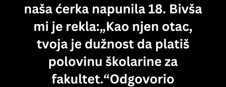 Neću da plaćam ćerkinu školarinu jer je njen očuh milioner završilo se jako loše
