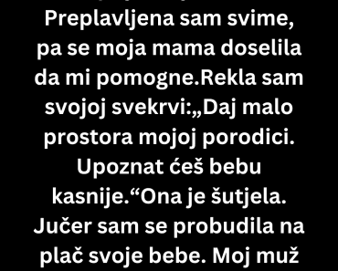 “Zabranila sam svekrvi pristup svojoj bebi a onda je usledio horor… “Zabranila sam svekrvi pristup svojoj bebi a onda je usledio horor…