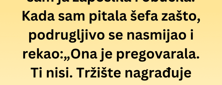 Plaćali su me manje od početnice ali onda sam ja….