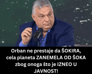 Orban ne prestaje da ŠOKIRA, cela planeta ZANEMELA OD ŠOKA zbog onoga što je IZNEO U JAVNOST!
