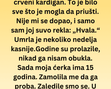 Baka mi je isplela crveni kardigan ali ono što je usledilo mi je dalo lekciju…..