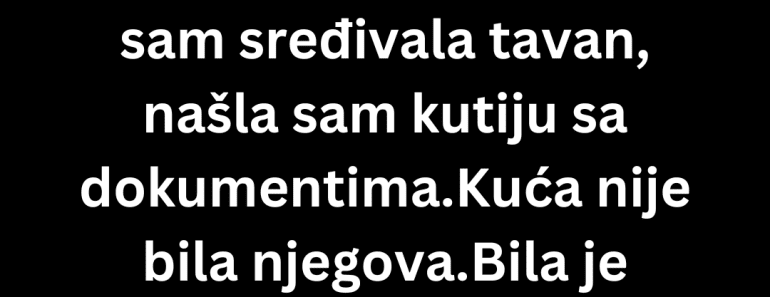 Mislila sam da sam nasledila kuću ali pravi haos je tek usledio…