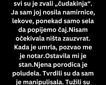 Starica iz zgrade mi je ostavila stan ali ono što se desilo u sudnici sledilo je sve prisutne