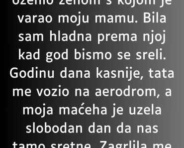 Tata se oženio ženom s kojom je varao moju mamu ali ono što mi je rekla…