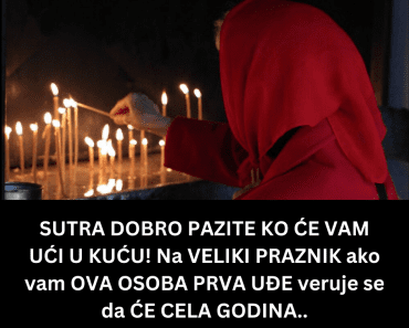 SUTRA DOBRO PAZITE KO ĆE VAM UĆI U KUĆU! Na VELIKI PRAZNIK ako vam OVA OSOBA PRVA UĐE veruje se da ĆE CELA GODINA.. SUTRA DOBRO PAZITE KO ĆE VAM UĆI U KUĆU! Na VELIKI PRAZNIK ako vam OVA OSOBA PRVA UĐE veruje se da ĆE CELA GODINA..