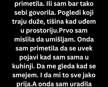 Znam da me zet gleda drugačije, ali mi to prija a onda sam uradila ovo…
