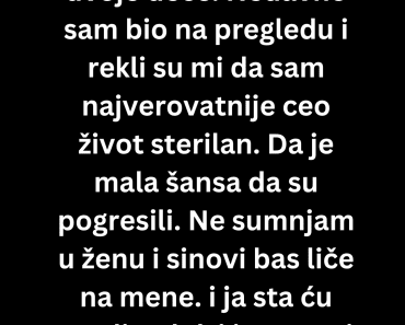 Lekar mi je rekao da sam ceo život sterilan, a onda sam uradio DNK test usledio je Šok