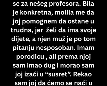 Javila mi se djevojka iz koja me je ostavila i udala se za nešeg profesora , ali ovo nije očekivala…