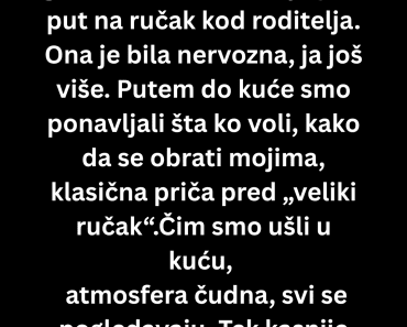 Doveo sam devojku prvi put na ručak kod roditelja, a za stolom je nastao muk