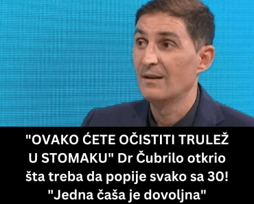 “OVAKO ĆETE OČISTITI TRULEŽ U STOMAKU” Dr Čubrilo otkrio šta treba da popije svako sa 30! “Jedna čaša je dovoljna”