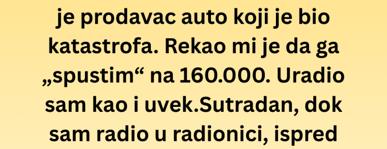 Godinama sam vraćao kilometražu a onda sam morao ovo da uradim