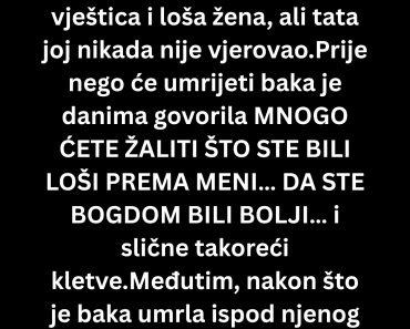 Mama je oduvijek govorila da je baka jedno veliko zlo ali ovo je užas…
