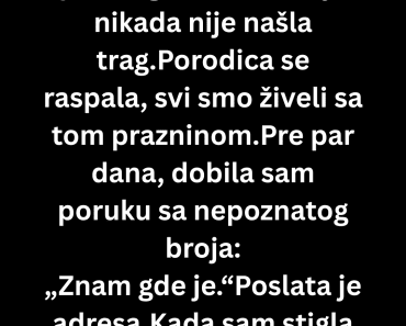 MISLILI SMO DA JE MRTVA… a ono što sam zatekla na toj adresi je šokiralo sve!