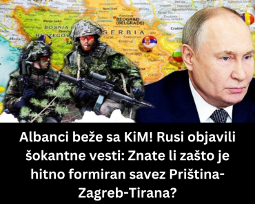 Albanci beže sa KiM! Rusi objavili šokantne vesti: Znate li zašto je hitno formiran savez Priština-Zagreb-Tirana?