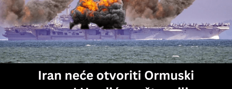 Iran neće otvoriti Ormuski moreuz! Uradiće nešto milion puta gore od onog što sada čine – svet nije spreman za ovo