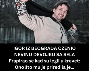IGOR IZ BEOGRADA OŽENIO NEVINU DEVOJKU SA SELA Frapirao se kad su legli u krevet: Ono što mu je priredila je…