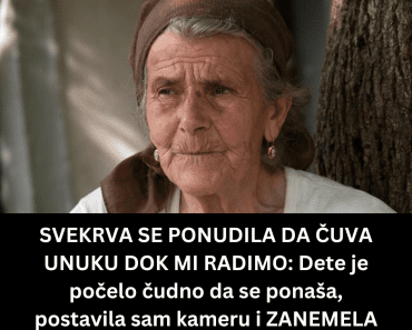 SVEKRVA SE PONUDILA DA ČUVA UNUKU DOK MI RADIMO: Dete je počelo čudno da se ponaša, postavila sam kameru i ZANEMELA