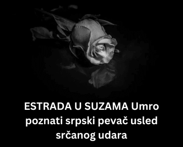 ESTRADA U SUZAMA Umro poznati srpski pevač usled srčanog udara