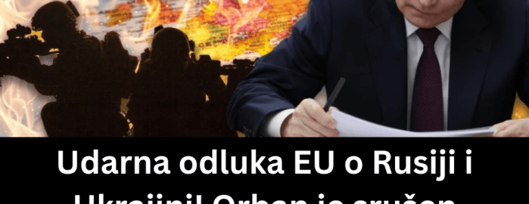 Udarna odluka EU o Rusiji i Ukrajini! Orban je srušen zbog ovog: Brisel odobrio ono najgore