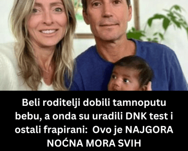 Beli roditelji dobili tamnoputu bebu, a onda su uradili DNK test i ostali frapirani: Ovo je NAJGORA NOĆNA MORA SVIH