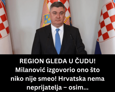 REGION GLEDA U ČUDU! Milanović izgovorio ono što niko nije smeo! Hrvatska nema neprijatelja – osim…