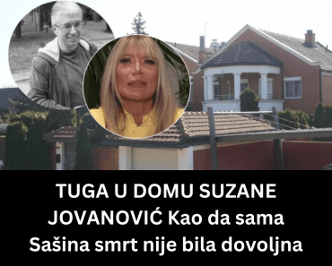 TUGA U DOMU SUZANE JOVANOVIĆ Kao da sama Sašina smrt nije bila dovoljna
