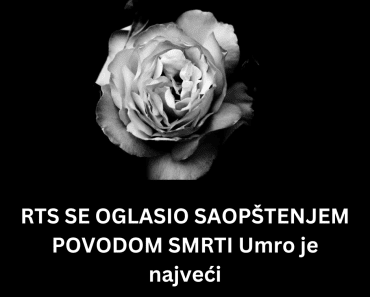 RTS SE OGLASIO SAOPŠTENJEM POVODOM SMRTI Umro je najveći