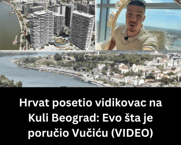 Hrvat posetio vidikovac na Kuli Beograd: Evo šta je poručio Vučiću (VIDEO)