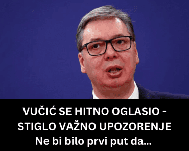 VUČIĆ SE HITNO OGLASIO – STIGLO VAŽNO UPOZORENJE Ne bi bilo prvi put da…