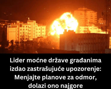 Lider moćne države građanima izdao zastrašujuće upozorenje: Menjajte planove za odmor, dolazi ono najgore