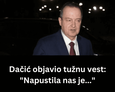 Dačić objavio tužnu vest: “Napustila nas je…”