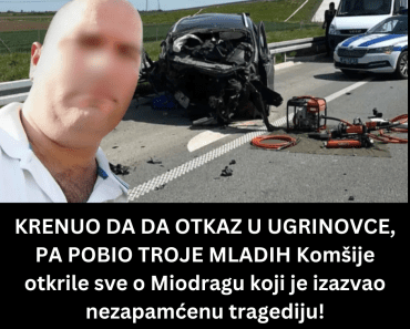 KRENUO DA DA OTKAZ U UGRINOVCE, PA POBIO TROJE MLADIH Komšije otkrile sve o Miodragu koji je izazvao nezapamćenu tragediju!