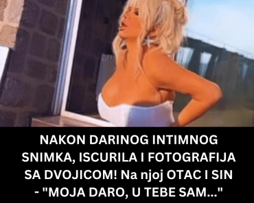 NAKON DARINOG SNIMKA, ISCURILA I FOTOGRAFIJA SA DVOJICOM! Na njoj OTAC I SIN – “MOJA DARO, U TEBE SAM…”