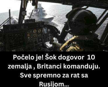 Počelo je! Šok dogovor 10 zemalja , Britanci komanduju. Sve spremno za rat sa Rusijom…