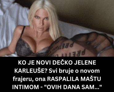 KO JE NOVI DEČKO JELENE KARLEUŠE? Svi bruje o novom frajeru, ona RASPALILA MAŠTU INTIMOM – “OVIH DANA SAM…”